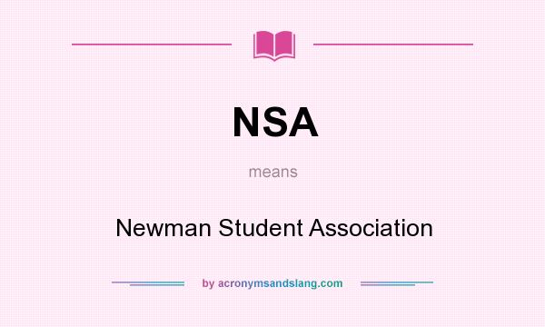 What does NSA mean? It stands for Newman Student Association