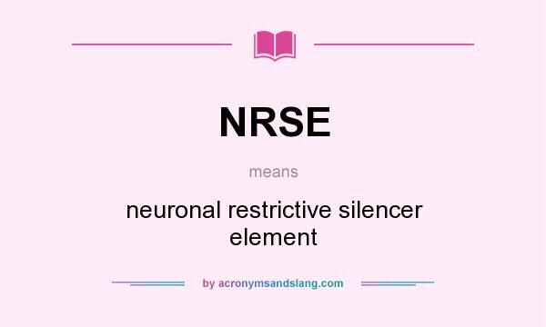 What does NRSE mean? It stands for neuronal restrictive silencer element