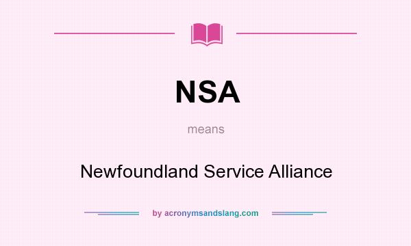 What does NSA mean? It stands for Newfoundland Service Alliance