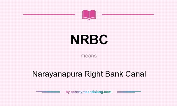 What does NRBC mean? It stands for Narayanapura Right Bank Canal