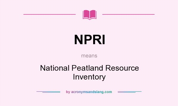 What does NPRI mean? It stands for National Peatland Resource Inventory