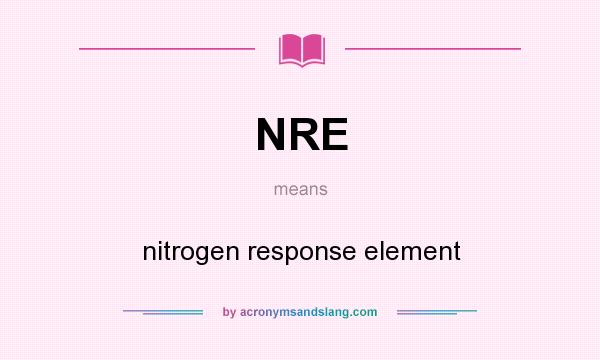 What does NRE mean? It stands for nitrogen response element