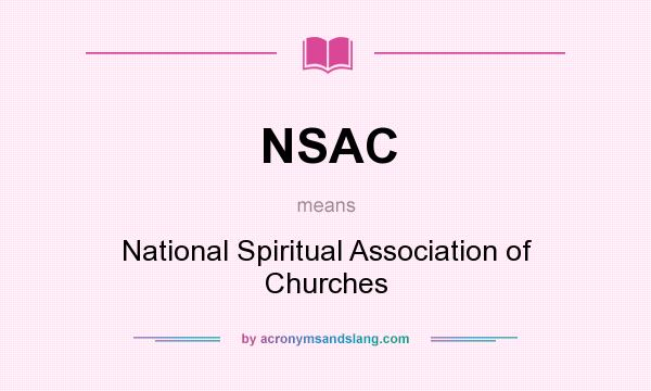 What does NSAC mean? It stands for National Spiritual Association of Churches