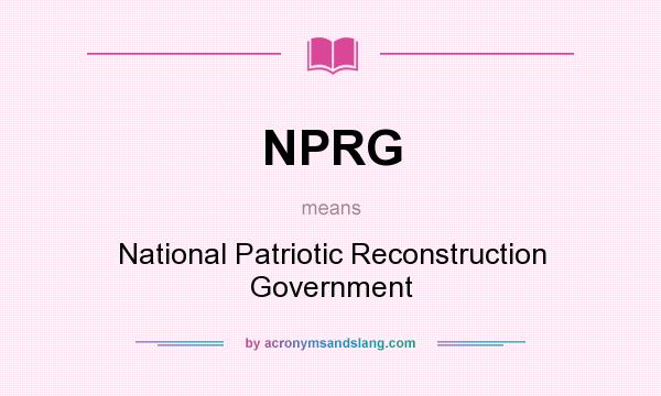 What does NPRG mean? It stands for National Patriotic Reconstruction Government