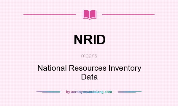 What does NRID mean? It stands for National Resources Inventory Data