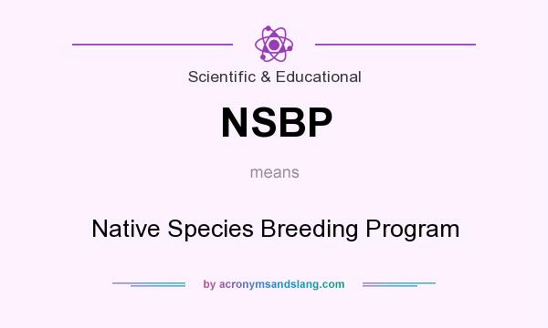 What does NSBP mean? It stands for Native Species Breeding Program