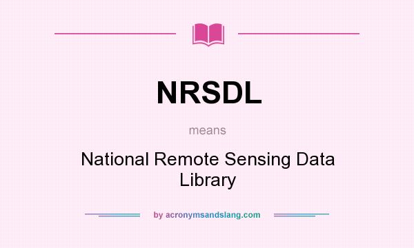 What does NRSDL mean? It stands for National Remote Sensing Data Library