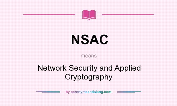What does NSAC mean? It stands for Network Security and Applied Cryptography
