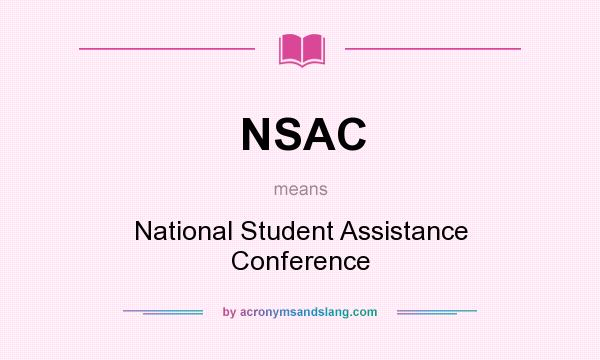 What does NSAC mean? It stands for National Student Assistance Conference