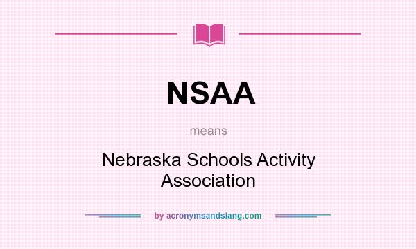 What does NSAA mean? It stands for Nebraska Schools Activity Association