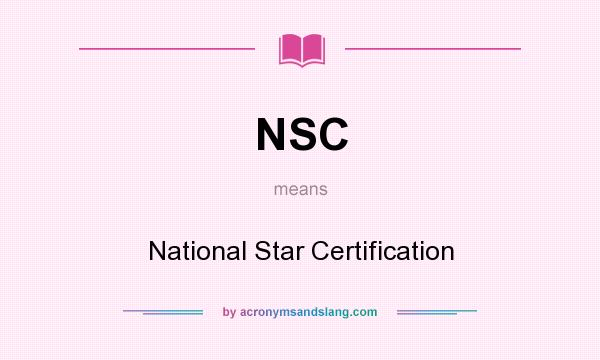 What does NSC mean? It stands for National Star Certification