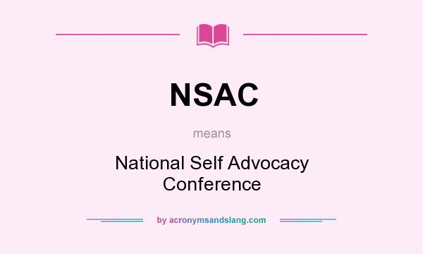 What does NSAC mean? It stands for National Self Advocacy Conference