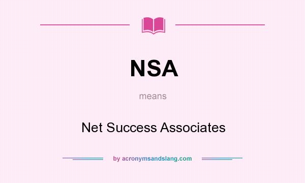 What does NSA mean? It stands for Net Success Associates