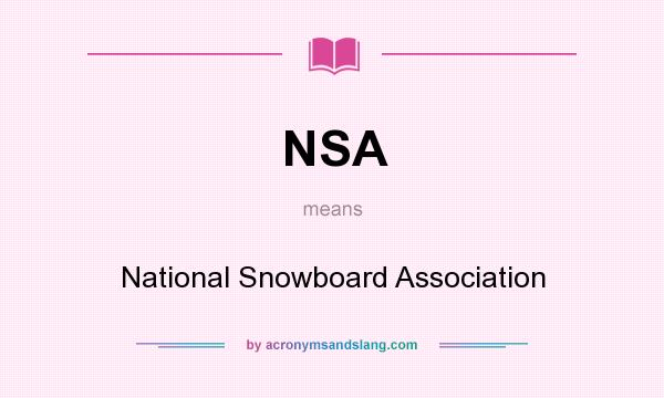 What does NSA mean? It stands for National Snowboard Association