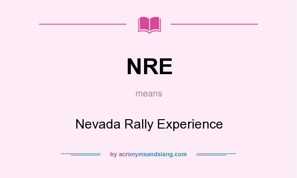 What does NRE mean? It stands for Nevada Rally Experience