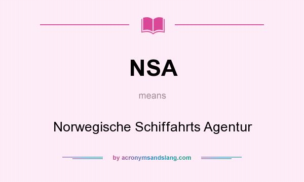 What does NSA mean? It stands for Norwegische Schiffahrts Agentur