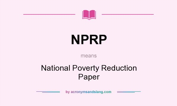 What does NPRP mean? It stands for National Poverty Reduction Paper