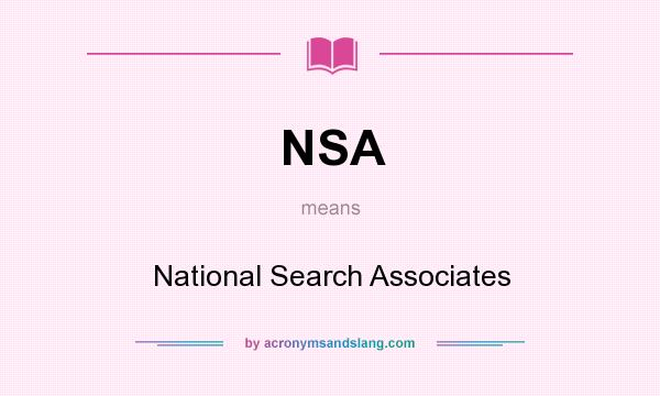 What does NSA mean? It stands for National Search Associates
