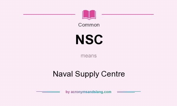 What does NSC mean? It stands for Naval Supply Centre
