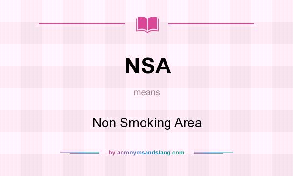 What does NSA mean? It stands for Non Smoking Area