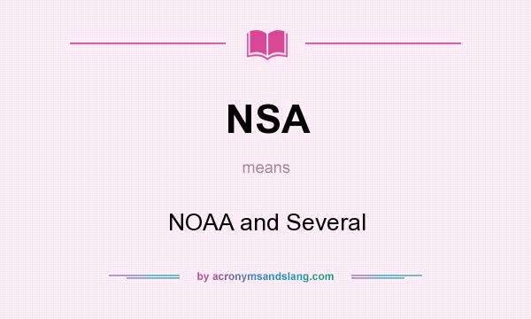 What does NSA mean? It stands for NOAA and Several