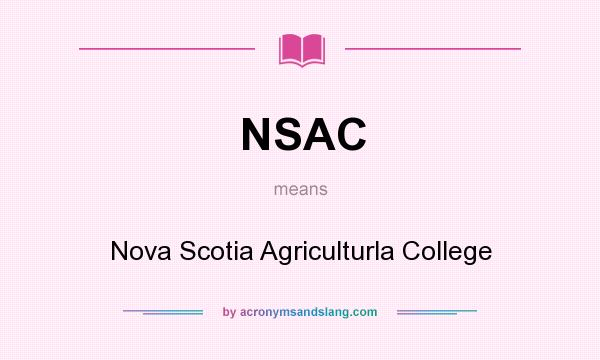 What does NSAC mean? It stands for Nova Scotia Agriculturla College