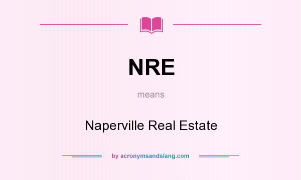 What does NRE mean? It stands for Naperville Real Estate