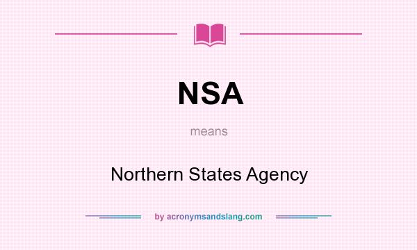 What does NSA mean? It stands for Northern States Agency