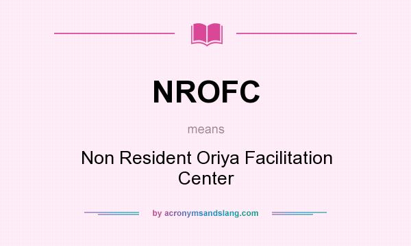 What does NROFC mean? It stands for Non Resident Oriya Facilitation Center
