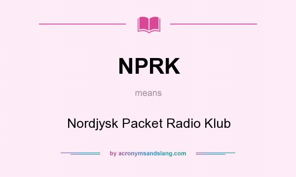 What does NPRK mean? It stands for Nordjysk Packet Radio Klub