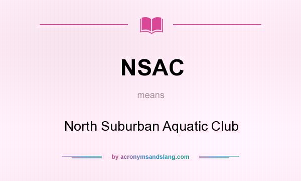 What does NSAC mean? It stands for North Suburban Aquatic Club
