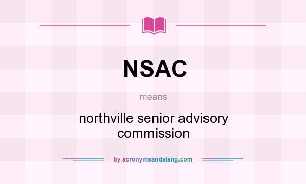 What does NSAC mean? It stands for northville senior advisory commission