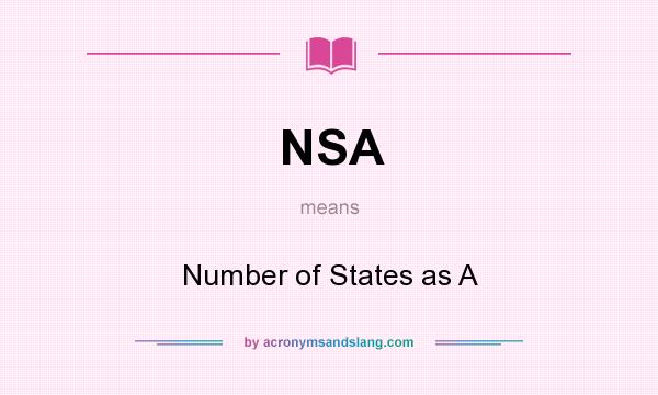 What does NSA mean? It stands for Number of States as A