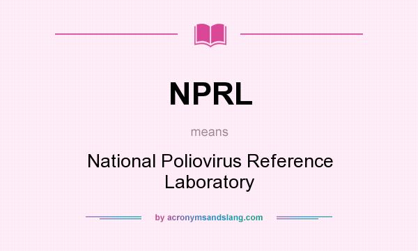 What does NPRL mean? It stands for National Poliovirus Reference Laboratory