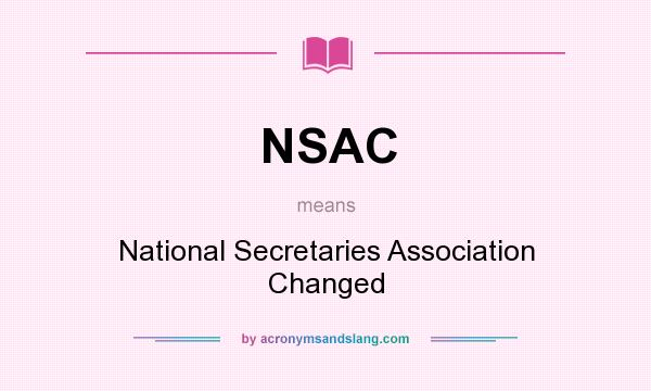 What does NSAC mean? It stands for National Secretaries Association Changed