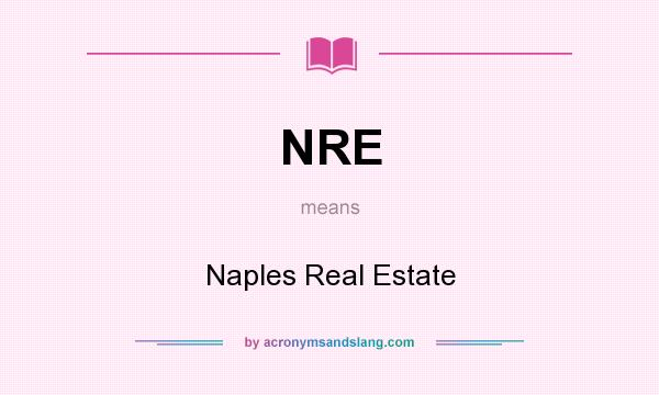 What does NRE mean? It stands for Naples Real Estate