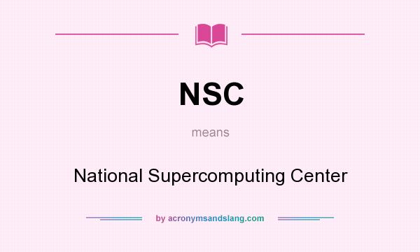What does NSC mean? It stands for National Supercomputing Center