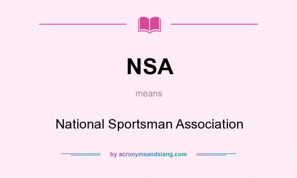 What does NSA mean? It stands for National Sportsman Association