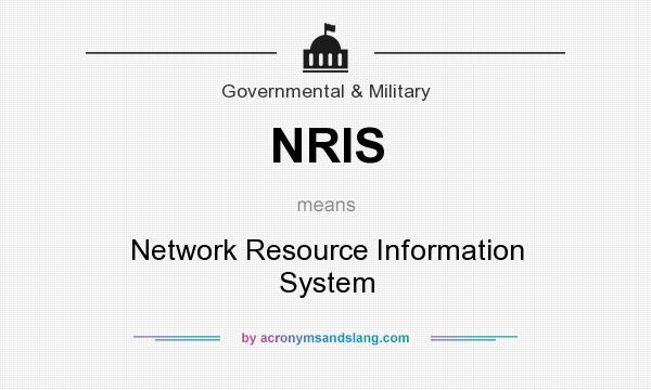 What does NRIS mean? It stands for Network Resource Information System