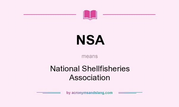What does NSA mean? It stands for National Shellfisheries Association