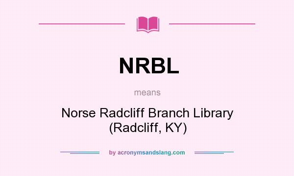 What does NRBL mean? It stands for Norse Radcliff Branch Library (Radcliff, KY)