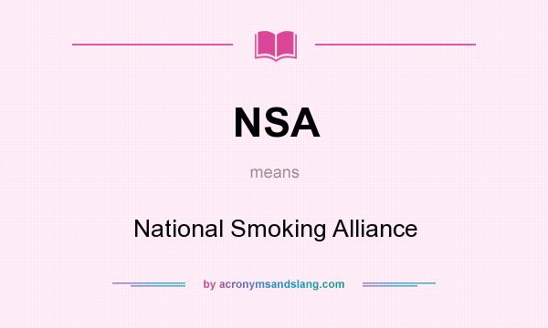 What does NSA mean? It stands for National Smoking Alliance