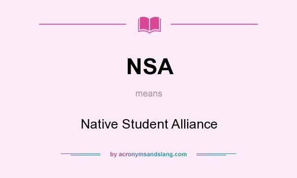 What does NSA mean? It stands for Native Student Alliance