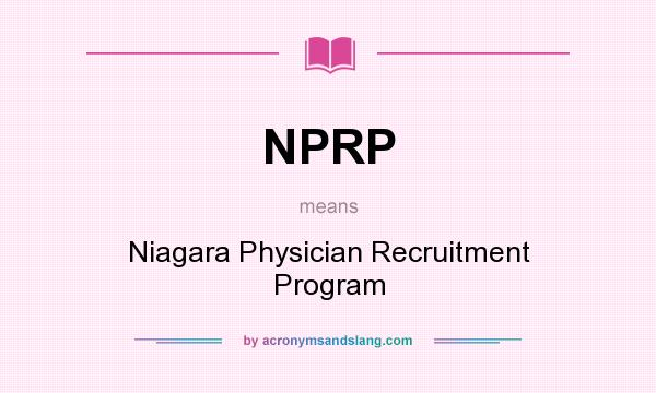 What does NPRP mean? It stands for Niagara Physician Recruitment Program