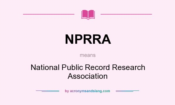 What does NPRRA mean? It stands for National Public Record Research Association