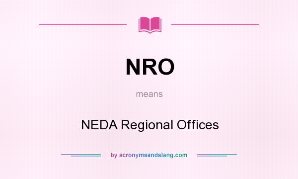What does NRO mean? It stands for NEDA Regional Offices