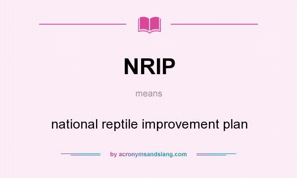 What does NRIP mean? It stands for national reptile improvement plan