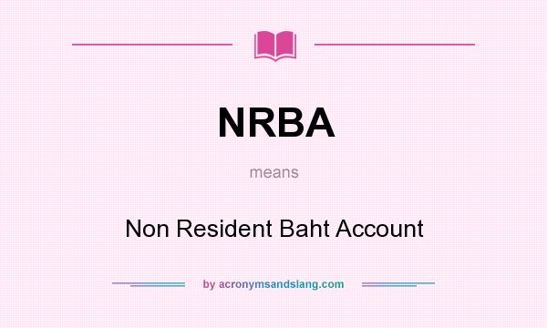 What does NRBA mean? It stands for Non Resident Baht Account