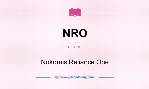 What does NRO mean? It stands for Nokomis Reliance One