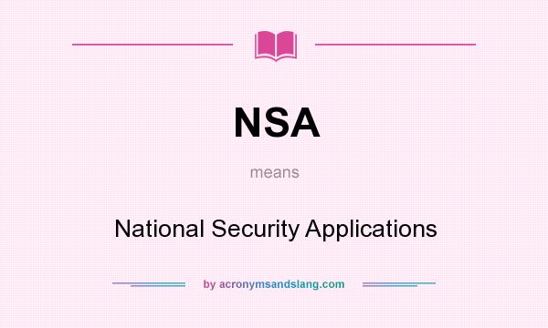 What does NSA mean? It stands for National Security Applications
